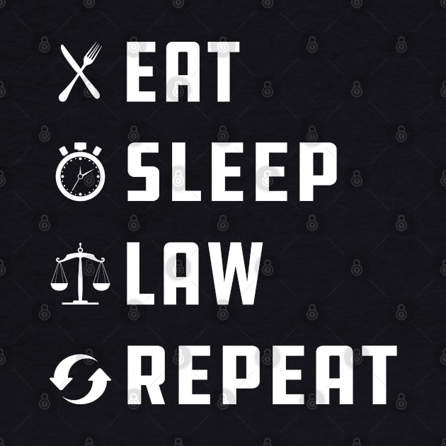 Law - Eat Sleep Law Repeat by KC Happy Shop